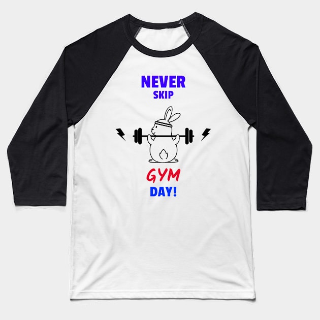 Never Skip GYM Day! Baseball T-Shirt by JC's Fitness Co.